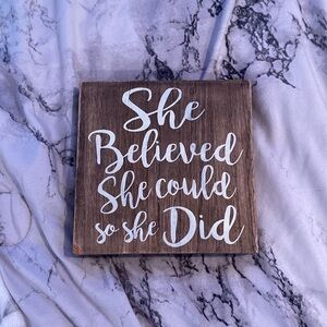 “ She believed she could, so she did” sign